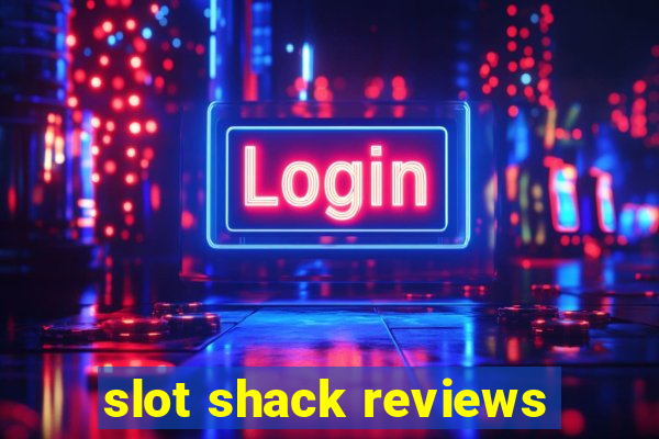 slot shack reviews