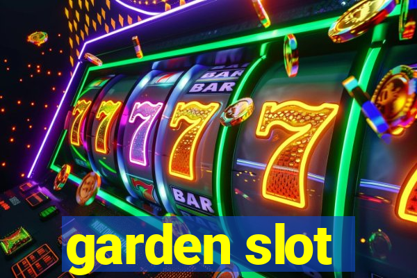 garden slot