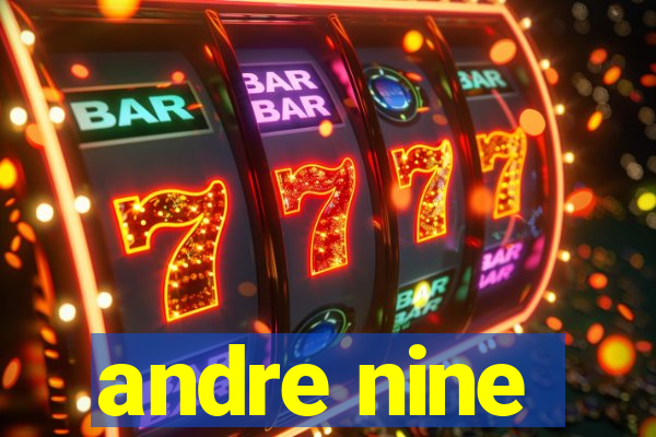 andre nine