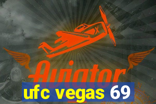 ufc vegas 69