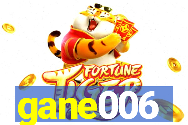 gane006