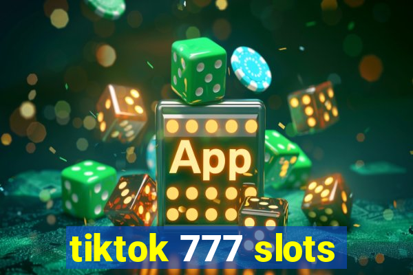 tiktok 777 slots