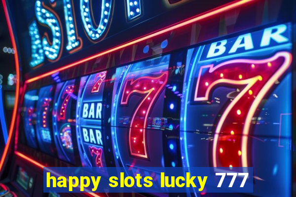 happy slots lucky 777