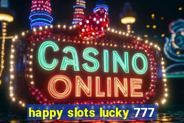 happy slots lucky 777