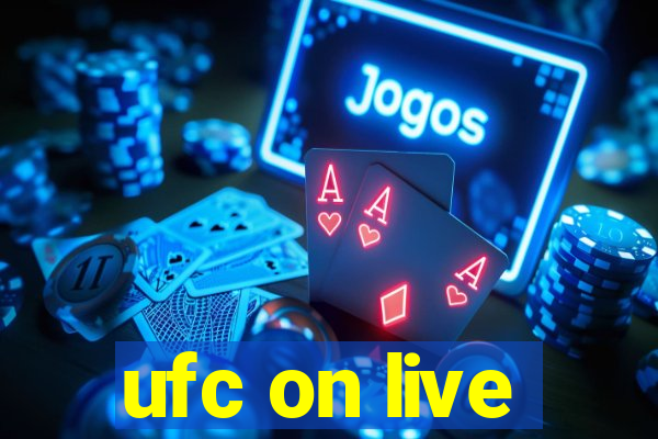 ufc on live