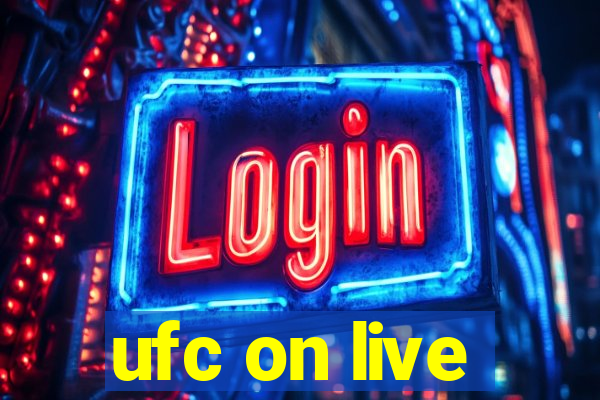 ufc on live