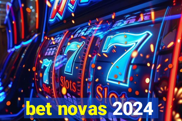 bet novas 2024