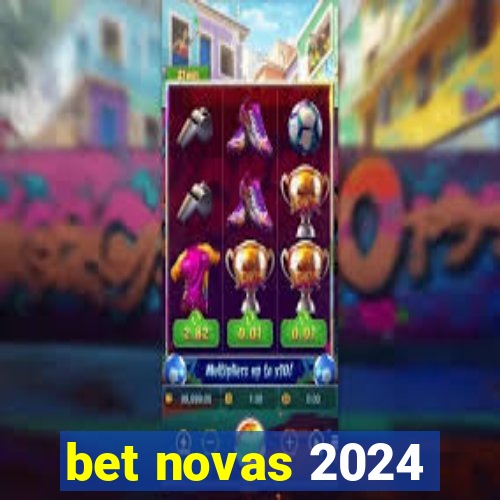 bet novas 2024