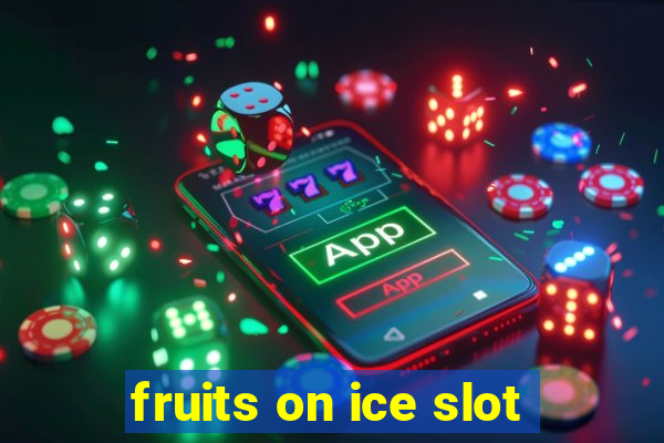 fruits on ice slot