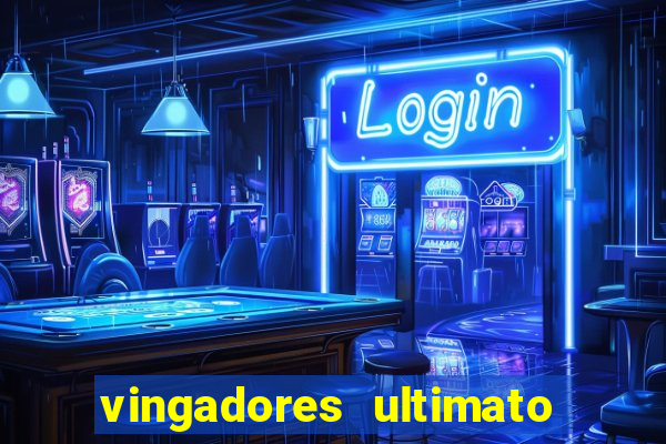 vingadores ultimato completo dublado gratis