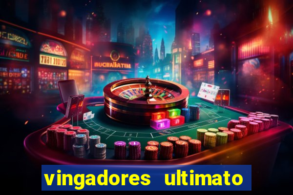 vingadores ultimato completo dublado gratis