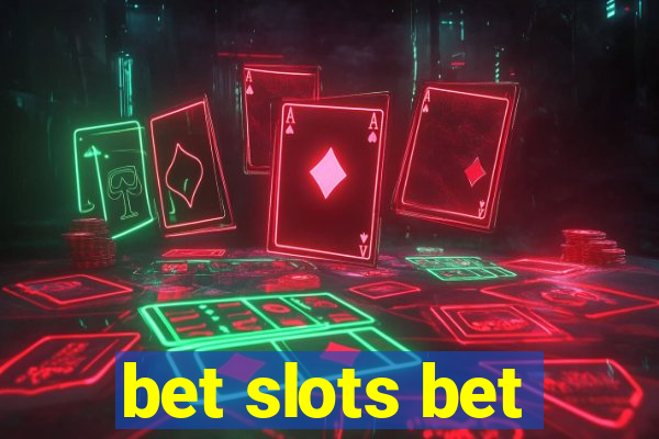 bet slots bet