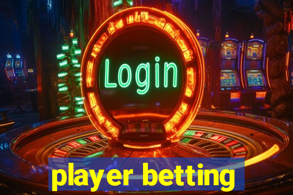 player betting