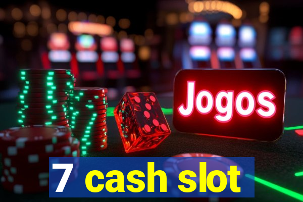 7 cash slot