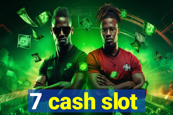 7 cash slot