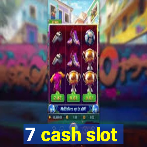 7 cash slot