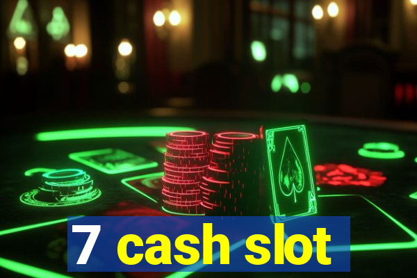 7 cash slot