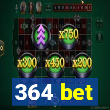 364 bet