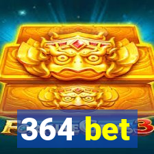 364 bet