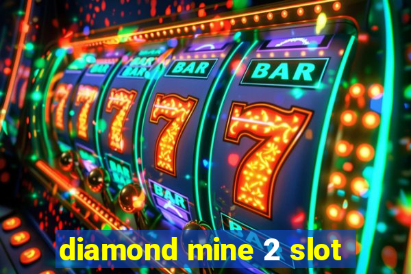 diamond mine 2 slot