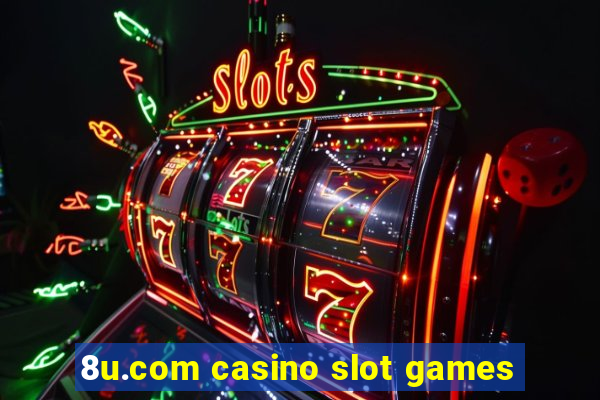 8u.com casino slot games