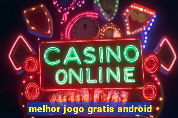 melhor jogo gratis android