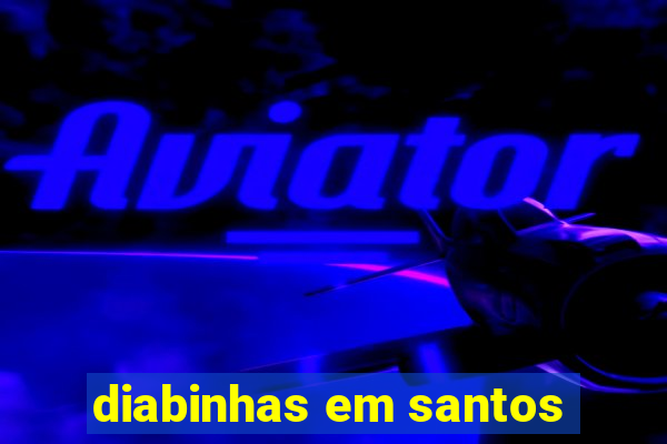 diabinhas em santos