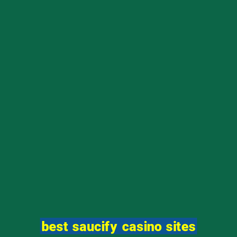 best saucify casino sites