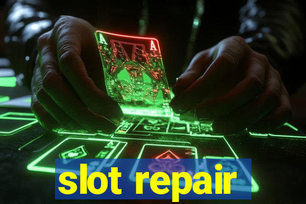 slot repair