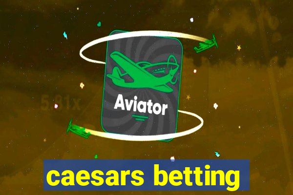 caesars betting