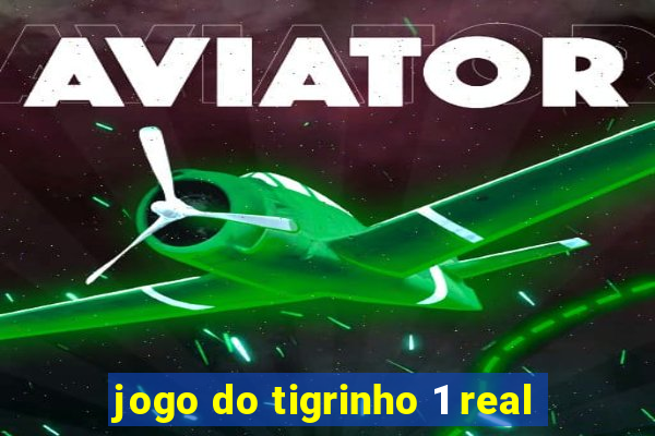 jogo do tigrinho 1 real