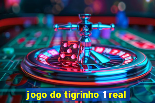 jogo do tigrinho 1 real