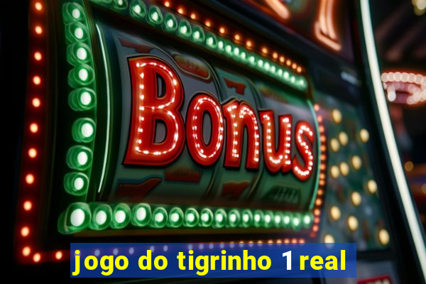 jogo do tigrinho 1 real