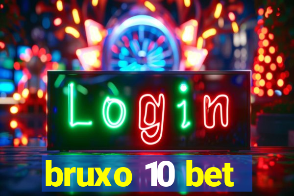 bruxo 10 bet