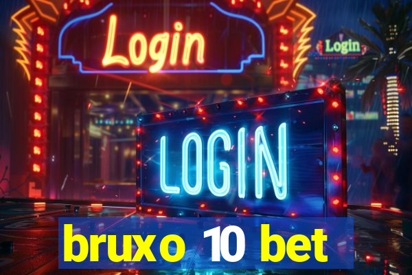 bruxo 10 bet