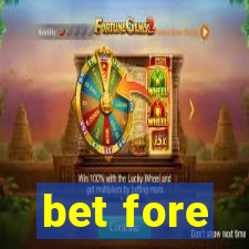 bet fore