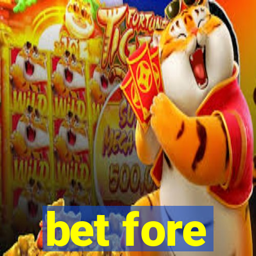 bet fore