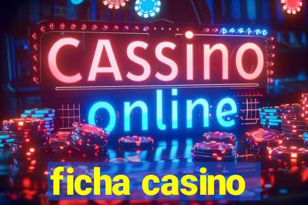 ficha casino