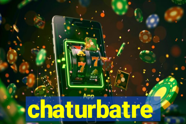 chaturbatre