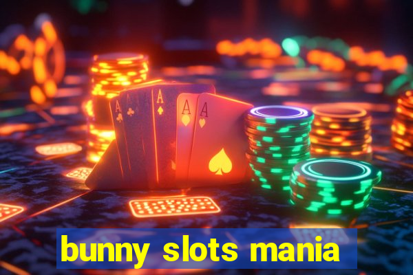 bunny slots mania