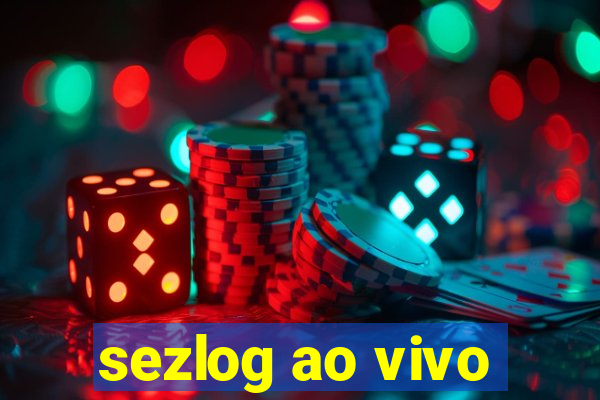 sezlog ao vivo