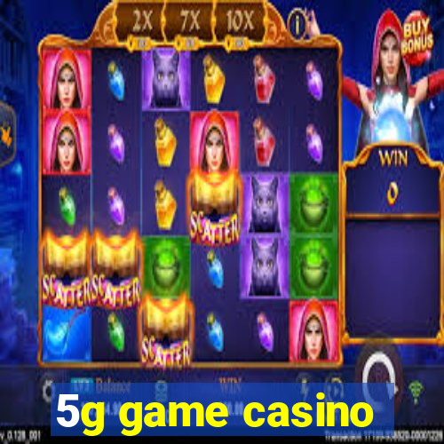 5g game casino