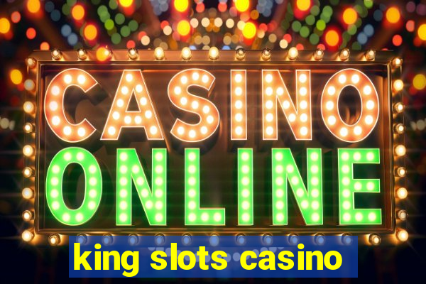 king slots casino