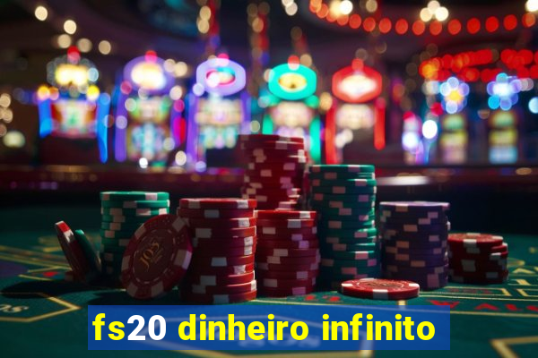 fs20 dinheiro infinito