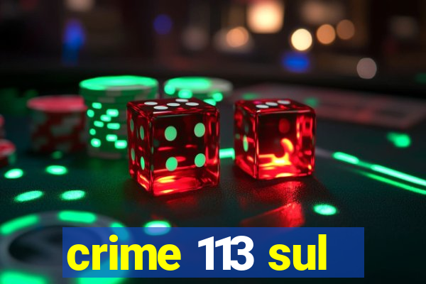 crime 113 sul