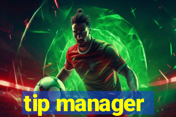 tip manager