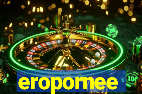 eropornee