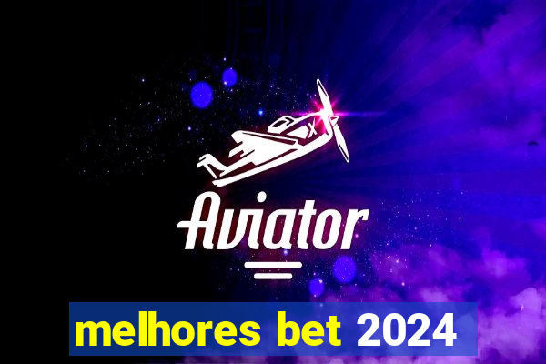 melhores bet 2024