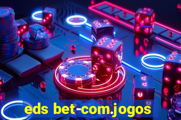 eds bet-com.jogos