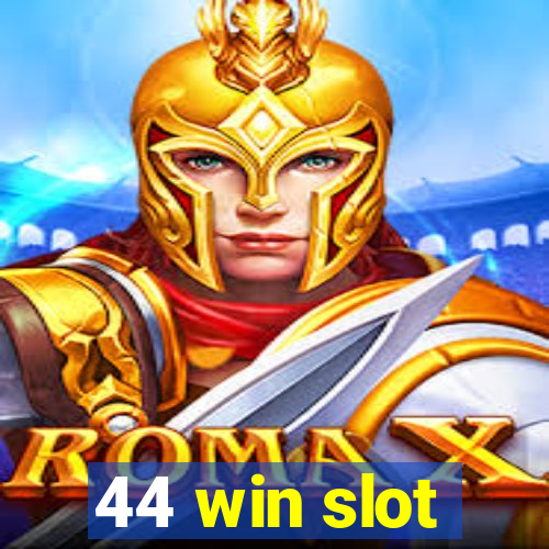 44 win slot